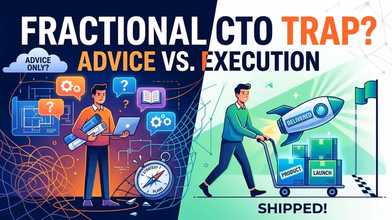 Blog thumbnail illustration titled 'Fractional CTO Trap? Advice vs. Execution.' A split-screen contrasts a frustrated person stuck in complex planning on the left with a successful person launching and shipping a product on the right.